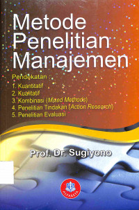 METODE PENELITIAN MANAJEMEN ENDEKATAN : 1. Kuantitatif 2. Kualitatif 3. Kombinasi (Mixed Methods) 4. Penelitian Tindakan (Action Research) 5. Penelitian Evaluasi