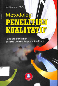 METODOLOGI PENELITIAN KUALITATIF : Panduan Penelitian beserta Contoh proposal Kualitatif