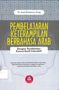 PEMBELAJARAN KETERAMPILAN BERBAHASA ARAB : Dengan Pendekatan Komunikatif-Interaktif