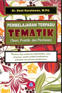 PEMBELAJARAN TERPADU TEMATIK : (Teori, Praktik, dan Penilaian)