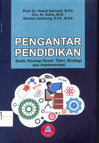 PENGANTAR PENDIDIKAN : Suatu Konsep Dasar, Teori, Strategi, dan Implementasi