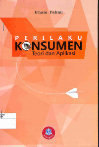 PERILAKU KONSUMEN : Teori dan Aplikasi