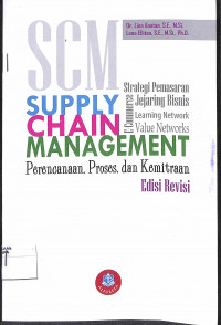 SCM SUPPLY CHAIN MANAGEMENT : Perencanaan. Proses. dan Kemitraan