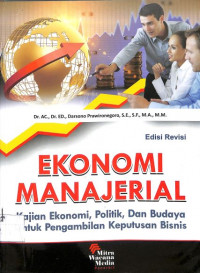 EKONOMI MANAJERIAL : Kajian Ekonomi, Politik, dan Budaya Untuk Pengambilan Keputusan Bisnis