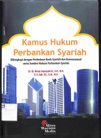 KAMUS HUKUM PERBABKAN SYARIAH : Dilengkapi dengan Perbedaan Bank Syariah dan Konvensional serta Sumber Hukum Perbankan Syariah