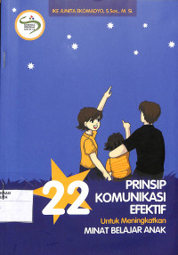 22 PRINSIP KOMUNIKASI EFEKTIF UNTUK MENINGKATKAN MINAT BELAJAR ANAK