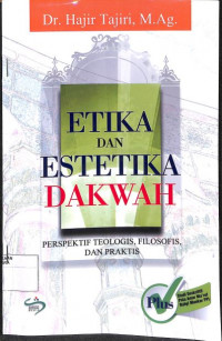 ETIKA DAN ESTETIKA DAKWAH : Perspektif Teologis, Filosofis, dan Praktis