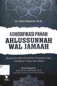 KOMODIFIKASI PAHAM AHLUSSUNNAH WAL JAMAAH : Kajian Konflik Perebutan Pengaruh Elite Nahdlatul Ulama dan Salafi