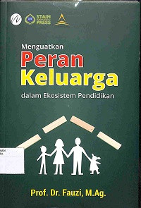 MENGUATKAN PERAN KELUARGA DALAM EKOSISTEM PENDIDIKAN