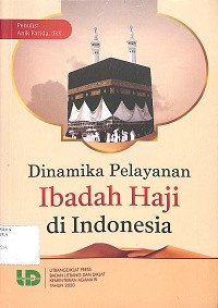 DINAMIKA PELAYANAN IBADAH HAJI DI INDONESIA