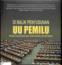 DIBALIK PENYUSUNAN UU PEMILU :Proses Negosiasi dan Konfigurasi Antarfraksi