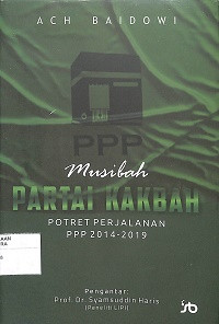 MUSIBAH PARTAI KAKBAH : Potret Perjalanan PPP 2014-2019