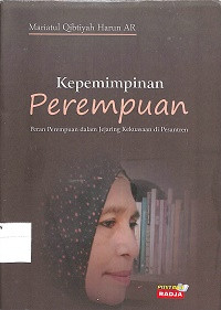 KEPEMIMPINAN PEREMPUAN : Peran Perempuan dalam Jejaring Kekuasaan di Pesantren