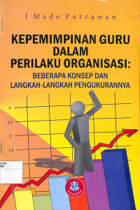 KEPEMIMPINAN GURU DALAM PERILAKU ORGANISASI: Beberapa Konsep Dan Langkah-Langkah Pengukurannya