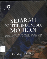 SEJARAH POLITIK INDONESIA MODERN : Kajian Politik, Politik Islam, Pemerintahan, Demokrasi dan Civil Society di Indonesia