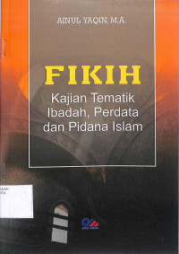 FIKIH : Kajian Tematik Ibadah, Perdata dan Pidana Islam