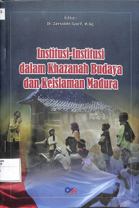 INSTITUSI-INSTITUSI DALAM KHAZANAH BUDAYA DAN KEISLAMAN MADURA