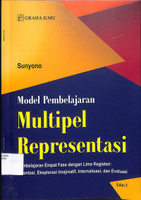 MODEL PEMBELAJARAN MULTIPEL REPRESENTASI :  Pembelajaran Empat Fase dengan Lima Kegiatan: Orientasi, Eksplorasi Imajinatif, Internalisasi, dan Evaluasi Edisi 2