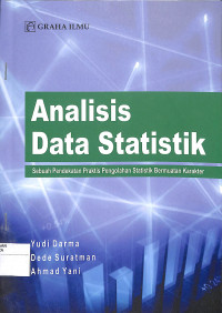 ANALISIS DATA STATISTIK : Sebuah Pendekatan Praktis Pengolahan Statistik Bermuatan Karakter