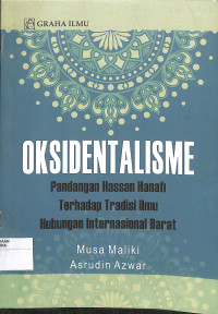 OKSIDENTALISME Pandangan Hassan Hanafi terhadap Tradisi Ilmu Hubungan Internasional Barat