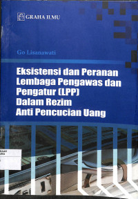 EKSISTENSI DAN PERANAN LEMBAGA PENGAWAS DAN PENGATUR (LPP) DALAM REZIM AANTI PENCUCIAN UANG