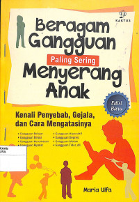 BERAGAM GANGGUAN PALING SERING MENYERANG ANAK : KEnali Penyebab, Gejala dan Cara Mengatasinya