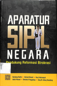 APARATUR SIPIL NEGARA : Pendukung Reformasi Birokrasi