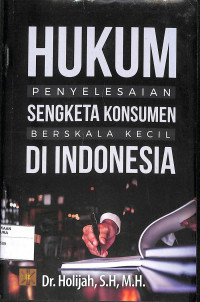 HUKUM PENYELESAIAN SENGKETA KONSUMEN BERSKALA KECIL DI INDONESIA