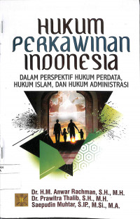 HUKUM PERKAWINAN INDONESIA DALAM PERSPEKTIF HUKUM PERDATA, HUKUM ISLAM, DAN HUKUM ADMINISTRASI