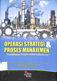 OPERASI STRATEGI & PROSES MANAJEMEN : Pendekatan Praktis untuk Industri  4.0