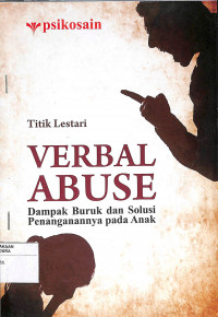 VERBAL ABUSE DAMPAK BURUK DAN SOLUSI PENANGANANNYA PADA ANAK