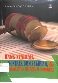 BANK SYARIAH, KONTRAK BISNIS SYARIAH, DAN PENYELESAIAN SENGKETA DI PENGADILAN