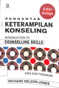 PENGANTAR KETERAMPILAN KONSELING INTRODUCTION TO COUNSELLING SKILLS : Kata dan Tindakan