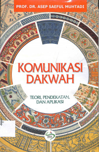 KOMUNIKASI DAKWAH : Teori, Pendekatan, dan Aplikasi