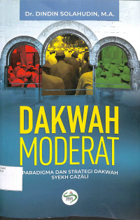 DAKWAH MODERAT : Paradigma dan Strategi Dakwah Syekh Gazali