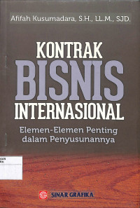 KONTRAK BISNIS INTERNASIONAL : Elemen-Elemen Penting dalam Penyusunannya