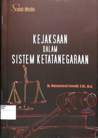 KEJAKSAAN DALAM SISTEM KETATANEGARAAN