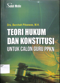 TEORI HUKUM DAN KONSTITUSI UNTUK CALON GURU PPKN