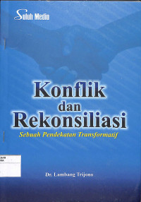 KONFLIK DAN REKONSILIASI :  Sebuah Pendekatan Transformatif