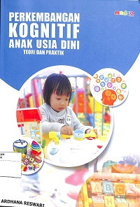 PERKEMBANGAN KOGNITIF ANAK USIA DINI : Teori dan Praktek