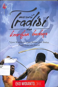 MERAWAT TRADISI DAN  KEARIFAN BUDAYA : Narasi Kisah-Kisah Nyata Sputar Seni Budaya Tradisi Lokal dan Sejarah