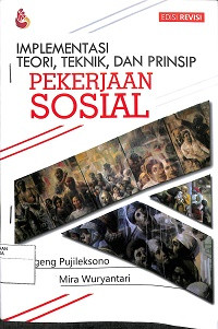 IMPLEMENTASI TEORI TEKNIK DAN PRINSIP PEKERJAAN SOSIAL (Edisi Revisi)