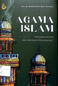 AGAMA ISLAM : Menjaga Akidah dan Merawat Kebudayaan