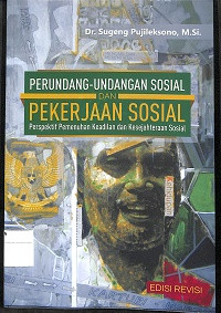 PERUNDANG-UNDANGAN SOSIAL DAN PEKERJAAN SOSIAL : Perspektif Pemenuhan Keadilan dan Kesejahteraan Sosial