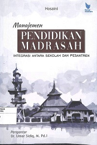 MANAJEMEN PENDIDIKAN MADRASAH : Integrasi Antara Sekolah Dan Pesantren