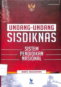 UNDANG-UNDANG SISDIKNAS SISTEM PENDIDIKAN NASIONAL BESERTA PENJELASANNYA