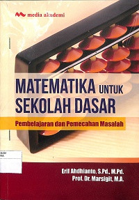 MATEMATIKA UNTUK SEKOLAH DASAR : Pembelajaran dan Pemecahan Masalah