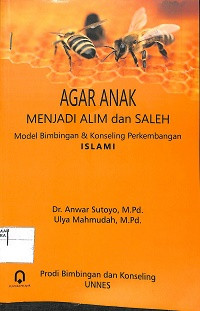 AGAR ANAK MENJADI ALIM DAN SALEH : Model Bimbingan dan Konseling Perkembangan Islami