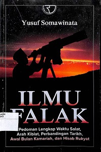 Ilmu Falak: pedoman lengkap waktu salat, arah kiblat, perbandingan tarikh, awal bulan kamariah, dan hisap rukyat