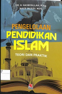 PENGELOLAAN PENDIDIKAN ISLAM : Teori dan Praktik